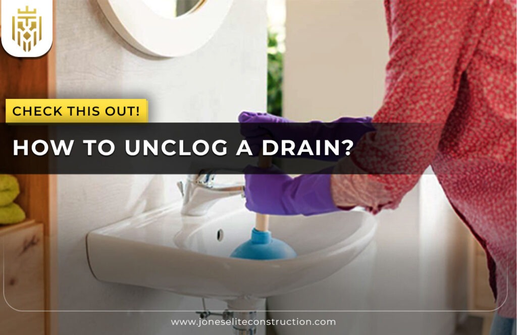 How To Unclog A Drain